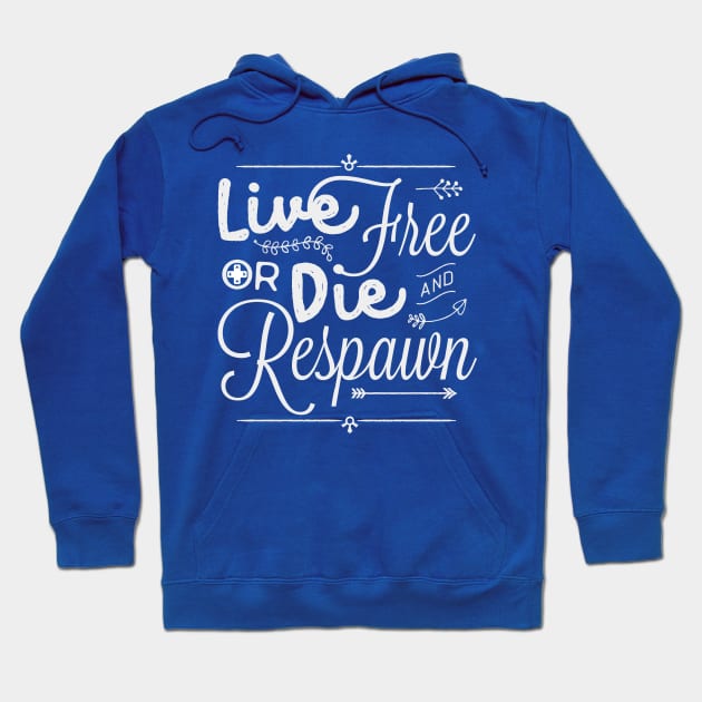 Live Free or Die and Respawn Hoodie by HIDENbehindAroc